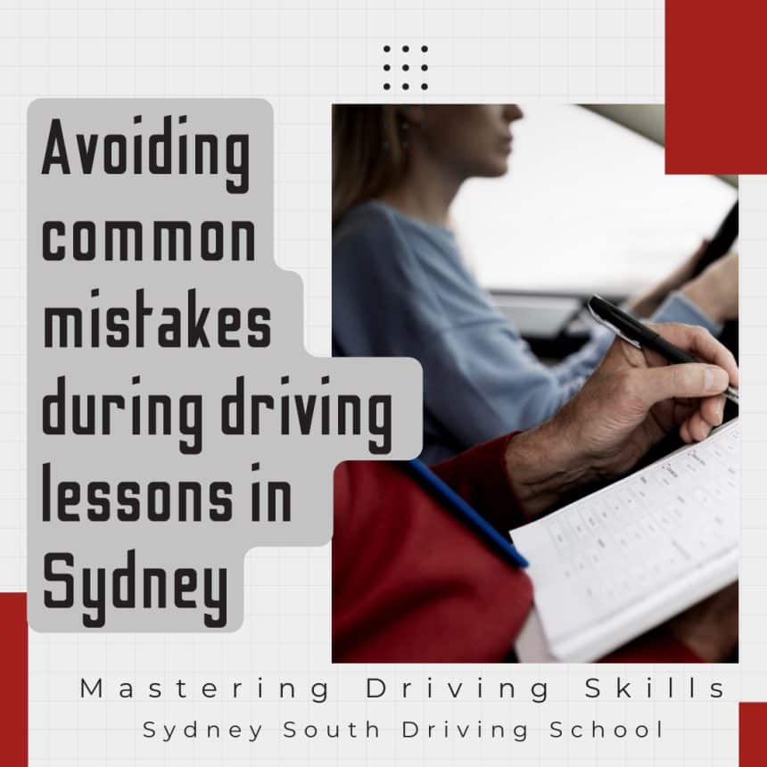 Mastering Driving Skills: Avoiding Common Mistakes During Driving Lessons in Sydney