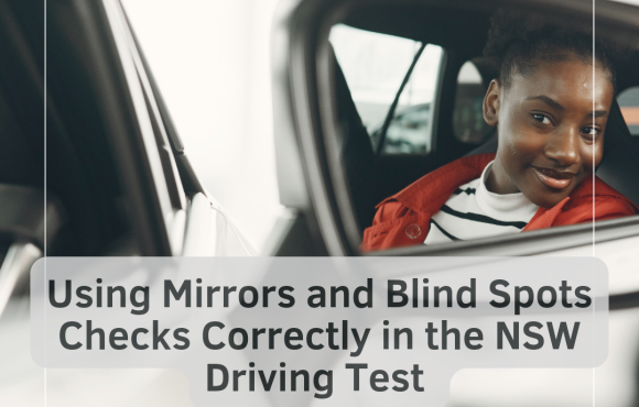Using Mirrors and Blind Spot Checks Correctly in the NSW Practical Driving Test