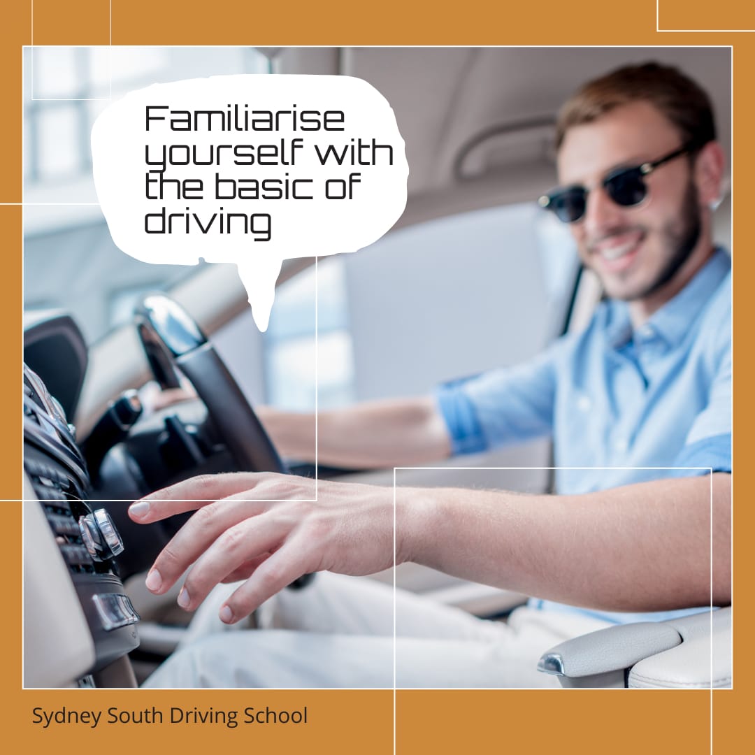 Familiarize yourself with the basics of driving