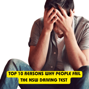 Top 10 reasons why people fail the nsw driving test